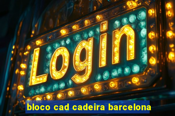 bloco cad cadeira barcelona